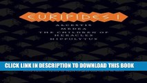 Best Seller Euripides I: Alcestis, Medea, The Children of Heracles, Hippolytus (The Complete Greek