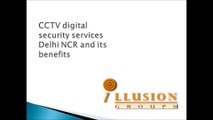 CCTV digital security services Delhi NCR and its benefits