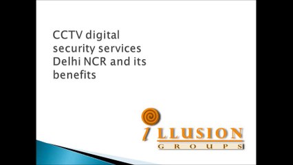 CCTV digital security services Delhi NCR and its benefits