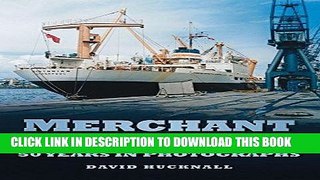 Best Seller Merchant Shipping: 50 Years in Photographs Free Read