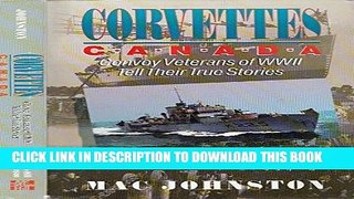 Ebook Corvettes Canada: Convoy Veterans of WW1 Tell Their True Stories Free Read