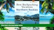 Buy NOW  Best Backpacking Vacations Northern Rockies (Best Backpack Vacations Series) Bill