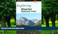 Buy NOW  Exploring Glacier National Park (Exploring Series) David Rockwell  Book