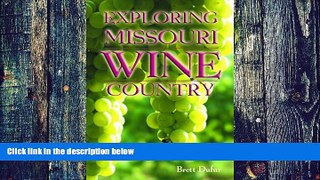 Buy  Exploring Missouri Wine Country, 3rd Updated   Revised Edition (Show Me) Brett Dufur  Book