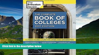 READ THE NEW BOOK The Complete Book of Colleges, 2017 Edition: The Mega-Guide to 1,355 Colleges