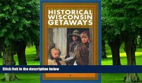 Buy NOW  Historical Wisconsin Getaways: Touring the Badger State s Past (Trails Books Guide)