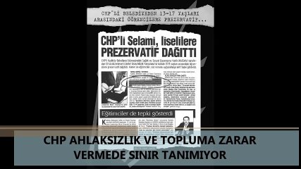 CHP AHLAKSIZLIK VE TOPLUMA ZARAR  VERMEDE SINIR TANIMIYOR
