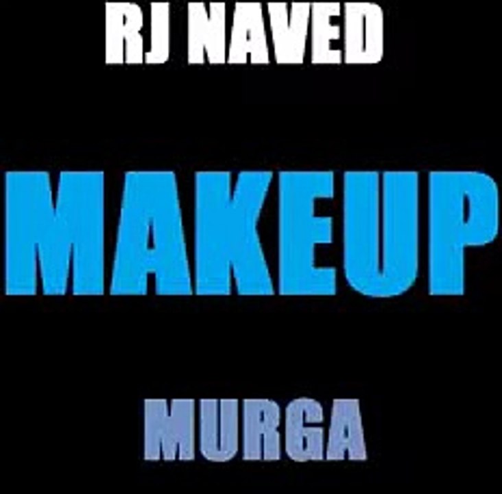 RJ NAVED "MAKEUP" MIRCHI MURGA