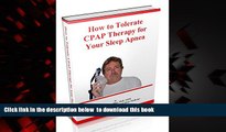 Read book  How to Tolerate CPAP Therapy for Your Sleep Apnea [DOWNLOAD] ONLINE