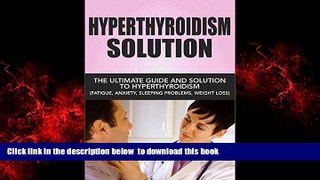 GET PDFbook  Hyperthyroidism: The Ultimate Guide and Treatment to Overcoming Hyperthyroidism