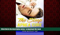 GET PDFbooks  The Sleep Apnea Cure: How to Treat and Overcome Sleep Apnea for Life (Sleep Apnea