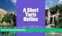 Big Deals  A Short Torts Outline: Easy LawSchool Reading - LOOK INSIDE!  BOOOK ONLINE