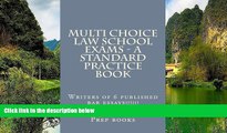Big Deals  Multi Choice Law School Exams - A Standard Practice Book: Writers of 6 published bar