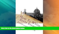 Buy NOW  How To Write Torts Essays: No More Baby Bar Tears  Premium Ebooks Online Ebooks