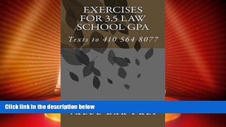 Buy NOW  Exercises For 3.5 Law School GPA: Contracts Torts Criminal law Performance Test Evidence