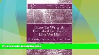 Buy NOW  How To Write A Published Bar Essay Like We Did: Actually we wrote 6 of them  Premium