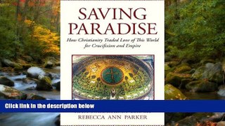 Enjoyed Read Saving Paradise: How Christianity Traded Love of This World for Crucifixion and Empire