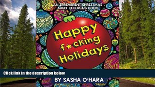 Choose Book Happy f*cking Holidays: An Irreverent Christmas Adult Coloring Book (Irreverent Book