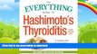 Read books  The Everything Guide to Hashimoto s Thyroiditis: A Healing Plan for Managing Symptoms