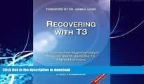 Read book  Recovering with T3: My Journey from Hypothyroidism to Good Health Using the T3 Thyroid
