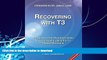 Read book  Recovering with T3: My Journey from Hypothyroidism to Good Health Using the T3 Thyroid