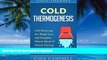 Read books  Cold Therapy: Cold Thermogenesis: Cold Showering - For - Weight Loss, Self Discipline,