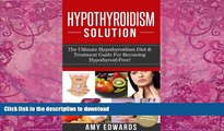 Buy book  Hypothyroidism Solution - The Ultimate Hypothyroidism Diet   Treatment Guide For