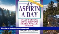 Best books  An Aspirin a Day: What You Can Do to Prevent Heart Attack, Stroke, and Cancer online