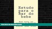 READ FULL  Estudo para o Bar do bebe  (e borrow allowed): (e borrow allowed) (Portuguese Edition)