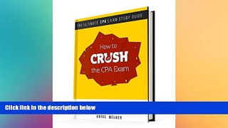 READ FULL  Crush The CPA Exam 2016 Study Guide: Tools and Tricks to Passing the CPA Exam on Your