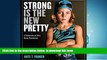 GET PDFbooks  Strong Is the New Pretty: A Celebration of Girls Being Themselves BOOOK ONLINE
