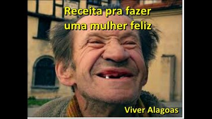 Receita pra fazer uma mulher feliz, kkkkkkk