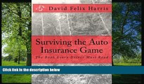Free [PDF] Downlaod  Surviving the Auto Insurance Game: The Book Every Driver Must Read  FREE