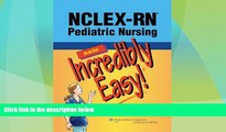 Buy NOW  NCLEX-RNÂ®; Pediatric Nursing Made Incredibly Easy (Incredibly Easy! SeriesÂ®)  Premium