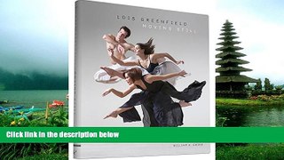 READ THE NEW BOOK Lois Greenfield: Moving Still BOOK ONLINE
