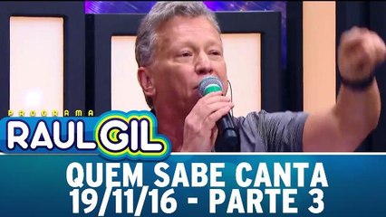 Quem Sabe Canta - 19.11.16 - Parte 3