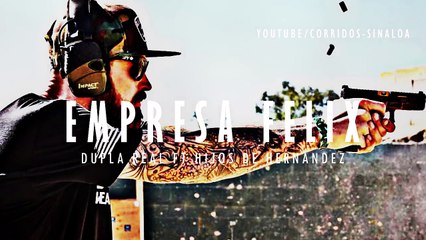EMPRESA FELIX(Chavo felix) - DUPLA REAL FT LOS HIJOS DE HERNANDEZ