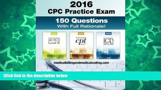 Must Have PDF  CPC Practice Exam 2016: Includes 150 practice questions, answers with full