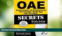 Buy NOW  OAE Assessment of Professional Knowledge: Multi-Age (PK-12) (004) Secrets Study Guide: