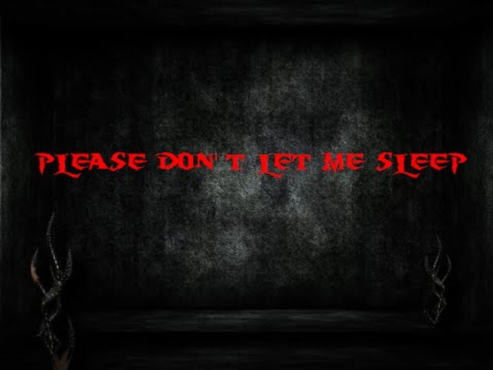 Please Don't Let Me Sleep