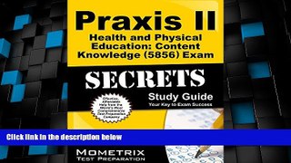 Big Sales  Praxis II Health and Physical Education: Content Knowledge (5856) Exam Secrets Study