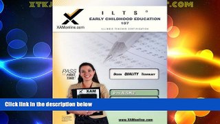 Big Sales  ILTS Early Childhood Education 107 Teacher Certification Test Prep Study Guide  READ