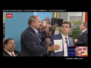 HILLARY EXPOSED AGAIN !! ••"CLINTON TRIED TO BRIBE ME " - HAITIAN PRESIDENT !!!