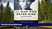 FREE PDF  The Man Who Never Died: The Life, Times, and Legacy of Joe Hill, American Labor Icon