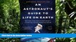 READ book  An Astronaut s Guide to Life on Earth: What Going to Space Taught Me About Ingenuity,