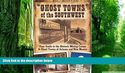 PDF Jim Hinckley Ghost Towns of the Southwest: Your Guide to the Historic Mining Camps and Ghost