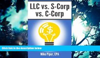 READ book  LLC vs. S-Corp vs. C-Corp: Explained in 100 Pages or Less  FREE BOOOK ONLINE