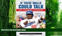 Buy  If These Walls Could Talk: Los Angeles Dodgers: Stories from the Los Angeles Dodgers Dugout,