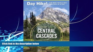 Buy NOW  Day Hike! Central Cascades, 3rd Edition: The Best Trails You Can Hike in a Day Mike