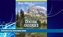 Buy NOW  Day Hike! Central Cascades, 3rd Edition: The Best Trails You Can Hike in a Day Mike